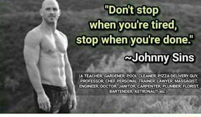 Don T Stop When Youre Tired Stop When You Re Done Johnny Sins A