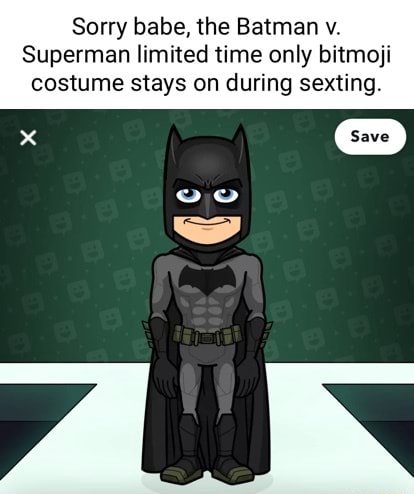 Sorry Babe The Batman V Superman Limited Time Only Bitmoji Costume