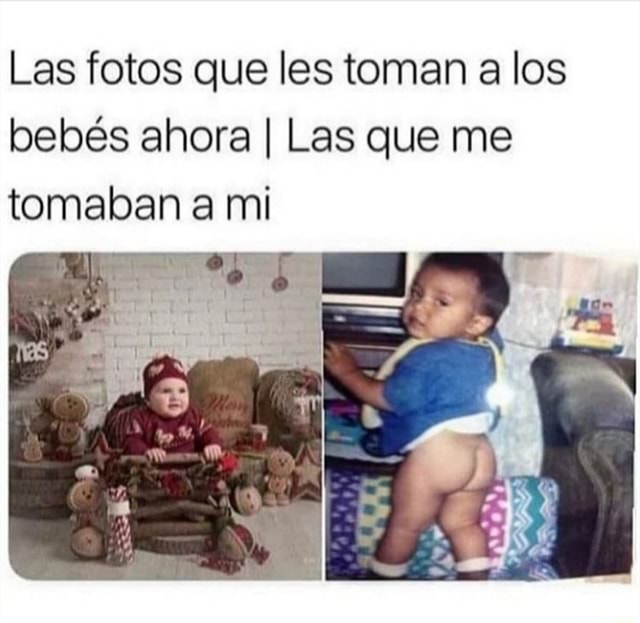 Las Fotos Que Les Toman A Los Beb S Ahora I Las Que Me Tomaban A Mi