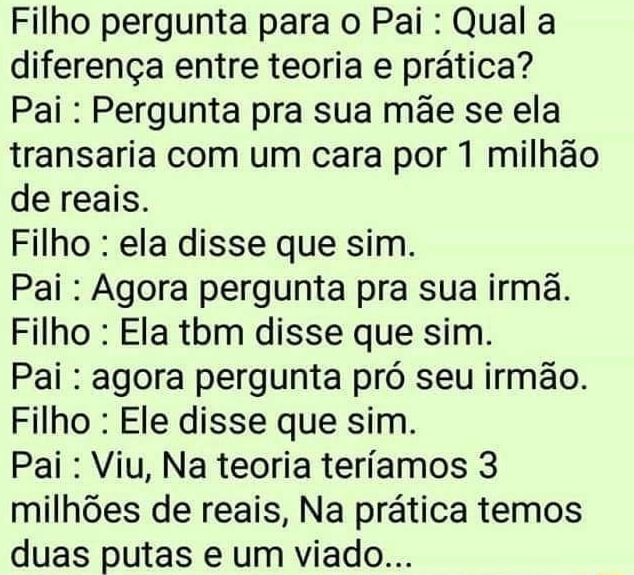 Filho Pergunta Para O Pai Qual A Diferen A Entre Teoria E Pr Tica Pai