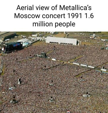 Aerial View Of Metallica S Moscow Concert Million People Ifunny