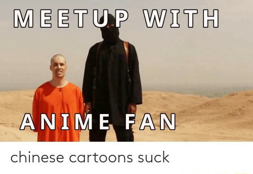 Chinese Cartoons Suck MEETUP WITH ANIME FAN Chinese Cartoons Suck