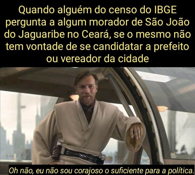 Quando Algu M Do Censo Do Ibge Pergunta A Algum Morador De S O Jo O Do