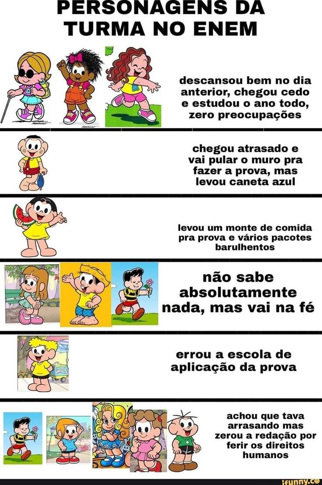 PERSONAGENS DA TURMA NO ENEM Descansou Bem No Dia Anterior Chegou Cedo