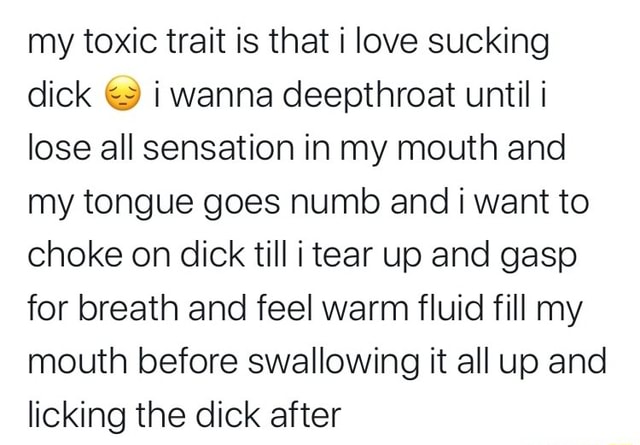 My Toxic Trait Is That I Love Sucking Dick I Wanna Deepthroat Until I