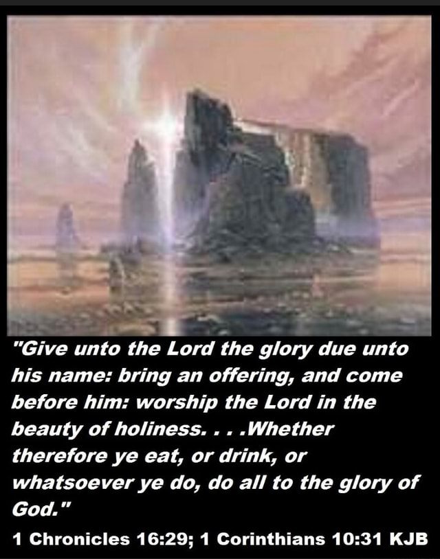 Ag V So Give Unto The Lord The Glory Due Unto His Name Bring An