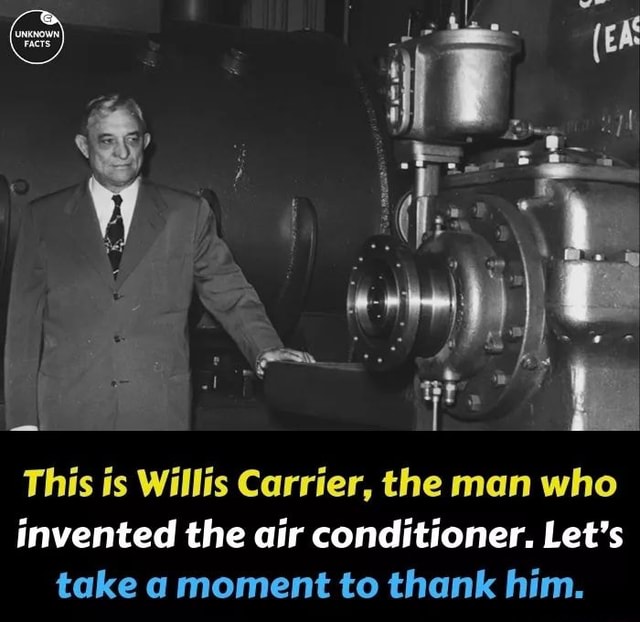 Ie This Is Willis Carrier The Man Who Invented The Air Conditioner