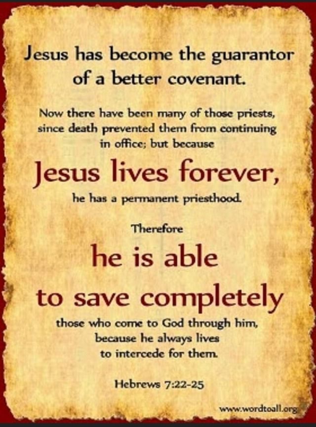 I Jesus Has Become The Guarantor Of A Better Covenant Now There Have