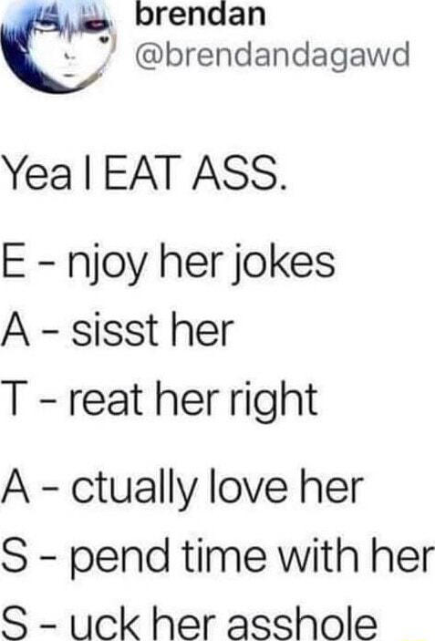 Brendan Brendandagawd Yea I Eat Ass E Njoy Her Jokes A Sisst Her