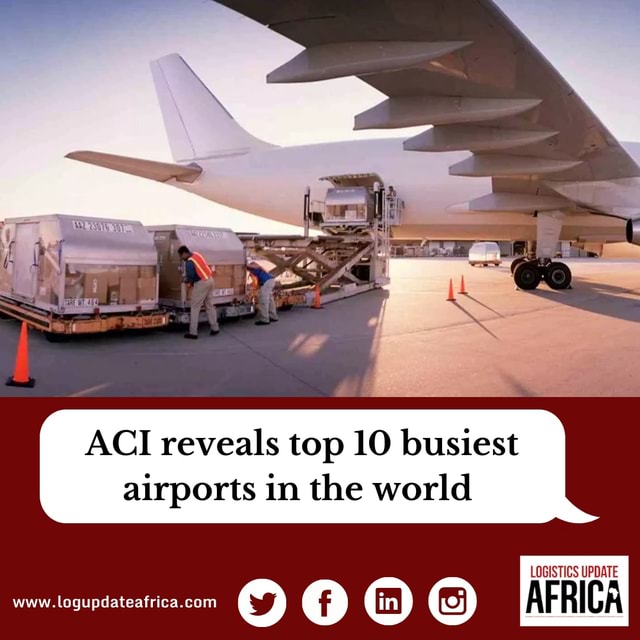 Aci Reveals Top Busiest Airports In The World Aci Reveals Top