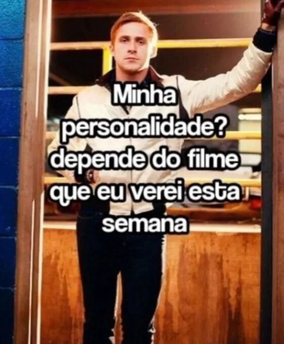 Minha personálidade depende do filme que eu verer es semana iFunny