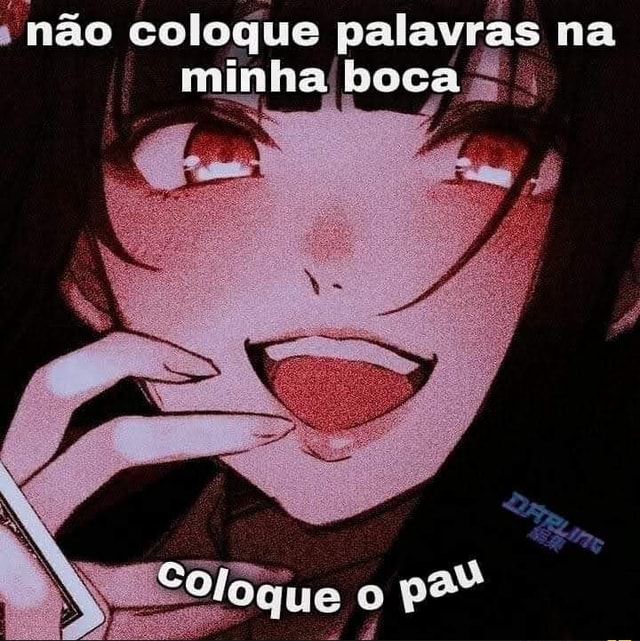 Não coloque palavras na minha boca iFunny Brazil