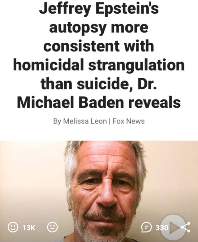 Jeffrey Epstein S Autopsy More Consistent With Homicidal Strangulation