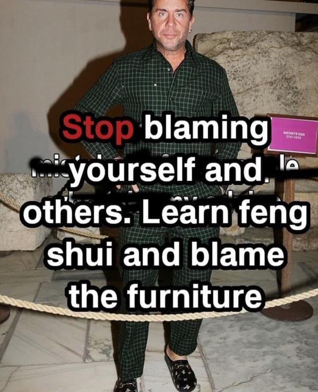 Blaming Yourself And Others Learn Feng Shui And Blame The Furniture