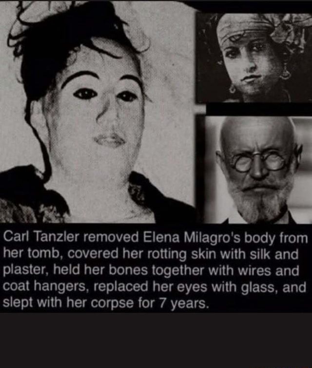 Carl Tanzler Removed Elena Milagro S Body From Her Tomb Covered Her