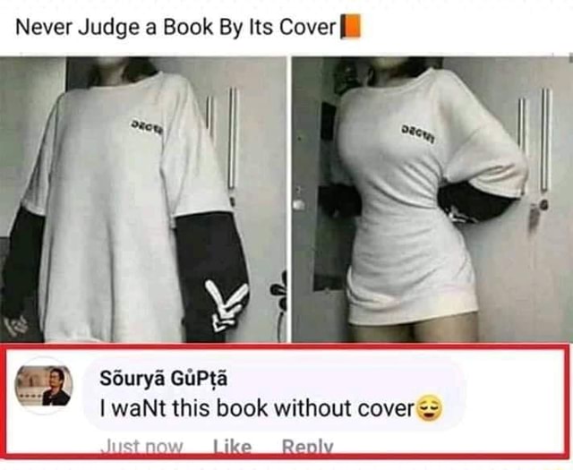 Never Judge A Book By Its Cover E I Want This Book Without Cover Ifunny