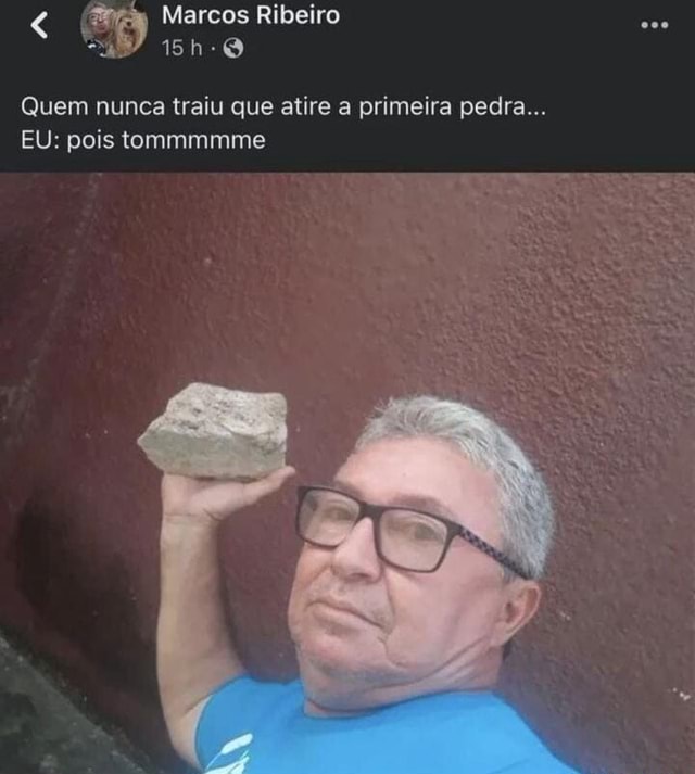 Às Marcos Ribeiro Quem nunca traiu que atire a primeira pedra EU