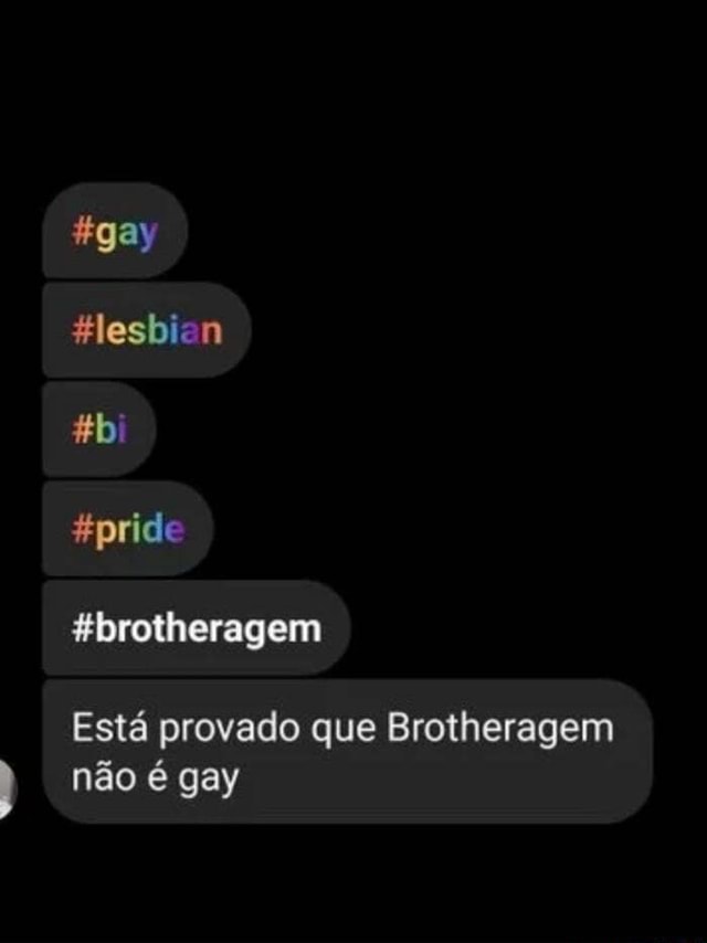 Gay tlesbion Eb Fpride brotheragem Está provado que Brotheragem não é