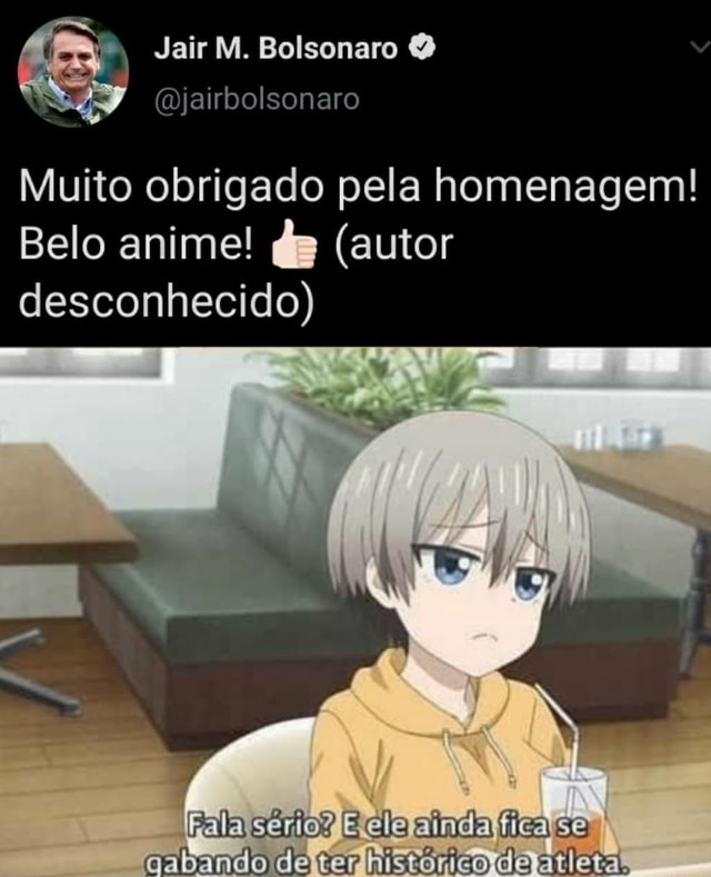 Jair M Bolsonaro Ligo Muito Obrigado Pela Homenagem Belo Anime