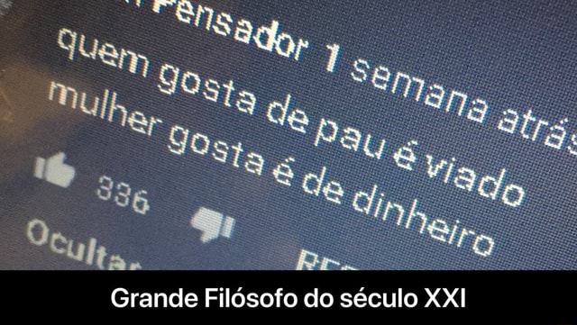 Grande Filósofo do século XXI Grande Filósofo do século XXI iFunny