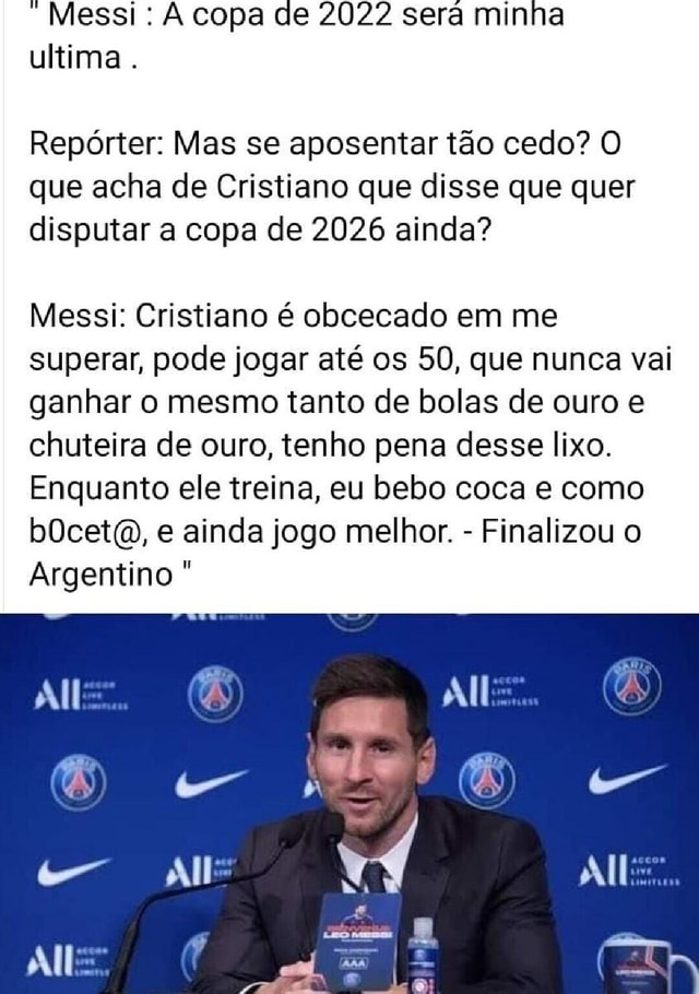 Messi copa ce 2022 será minha ultima Repórter Mas se aposentar tão