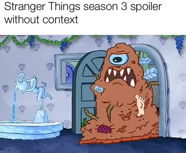 Stranger Things Season 3 Spoiler Without Context IFunny