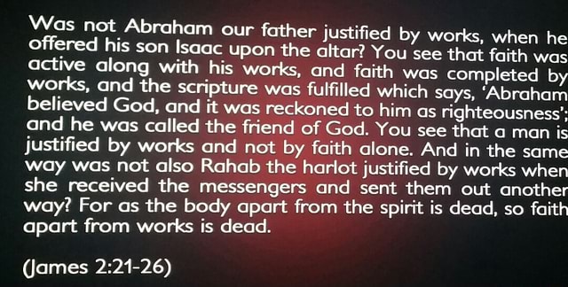 Was Not Abraham Our Father Justified By Works When He Offered His Son