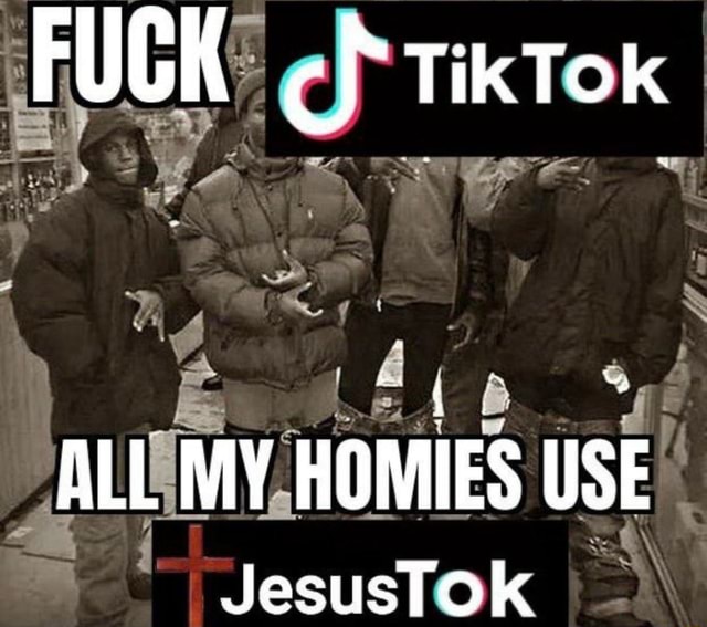 Fuck Tiktok All My Homies Use I Jesus Ifunny