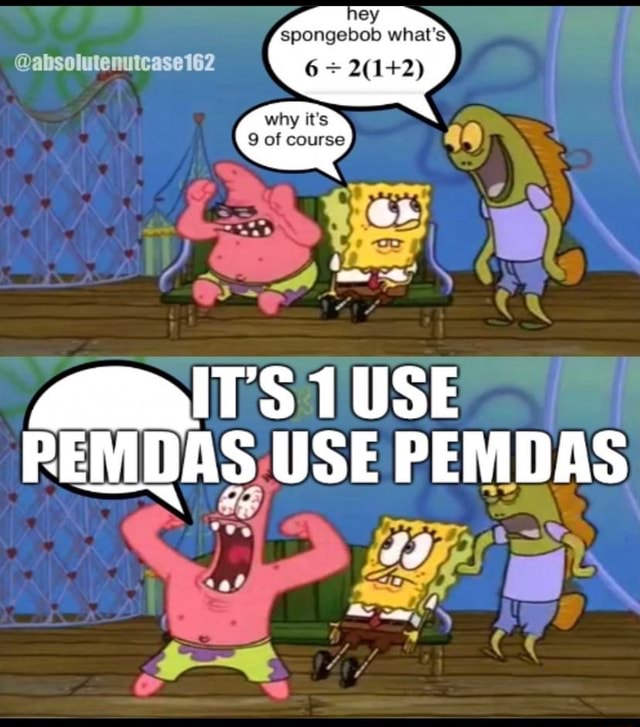 It S Use Pemdas Use Pemdas Ifunny