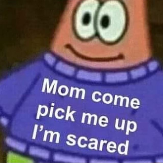 Pm Mom Come Pick Me Up Scareq Ifunny Brazil