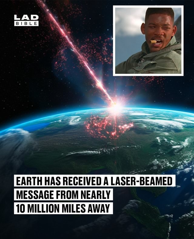 Welcome To Earth Earth Has Just Received A Laserbeamed Message From