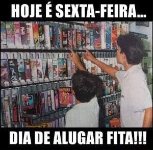 HOJE É SEXTA FEIRA DIA DE ALUGAR FITA iFunny Brazil