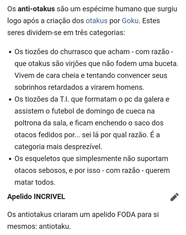 Os anti otakus são um espécime humano que surgiu logo após a criação