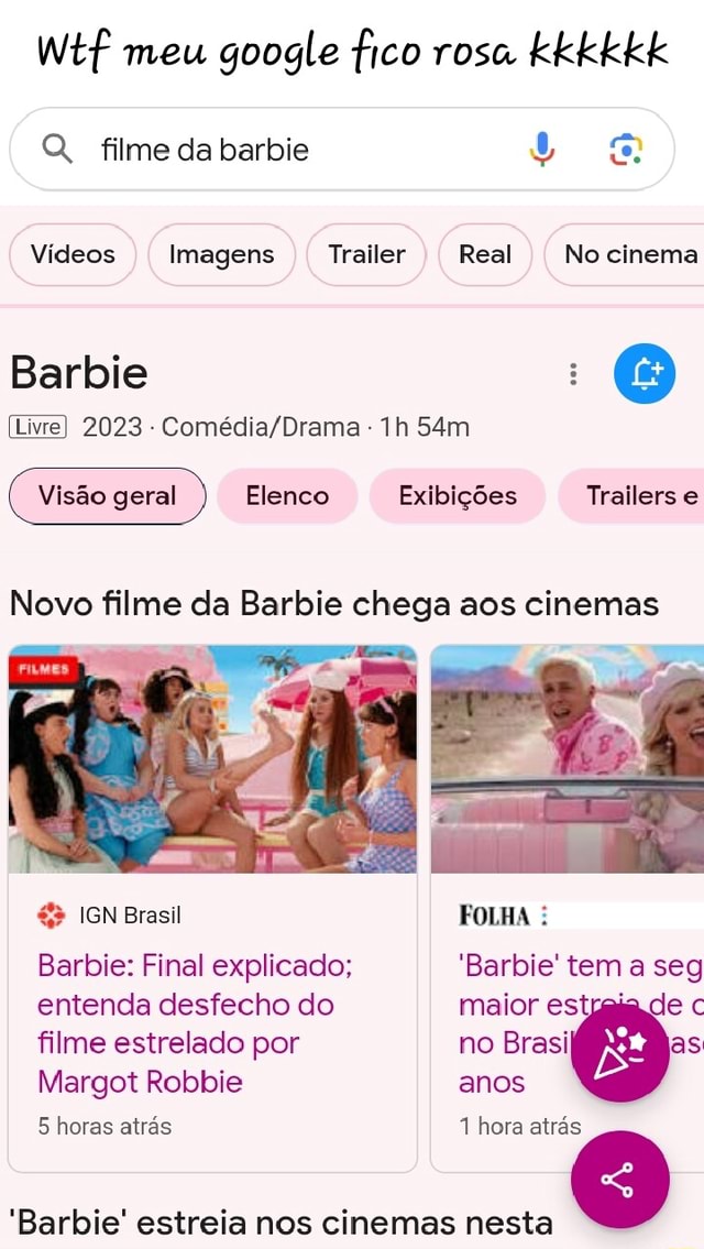 Wtf meu google fico rosa kkkkkk Q filme da barbie Vídeos Imagens