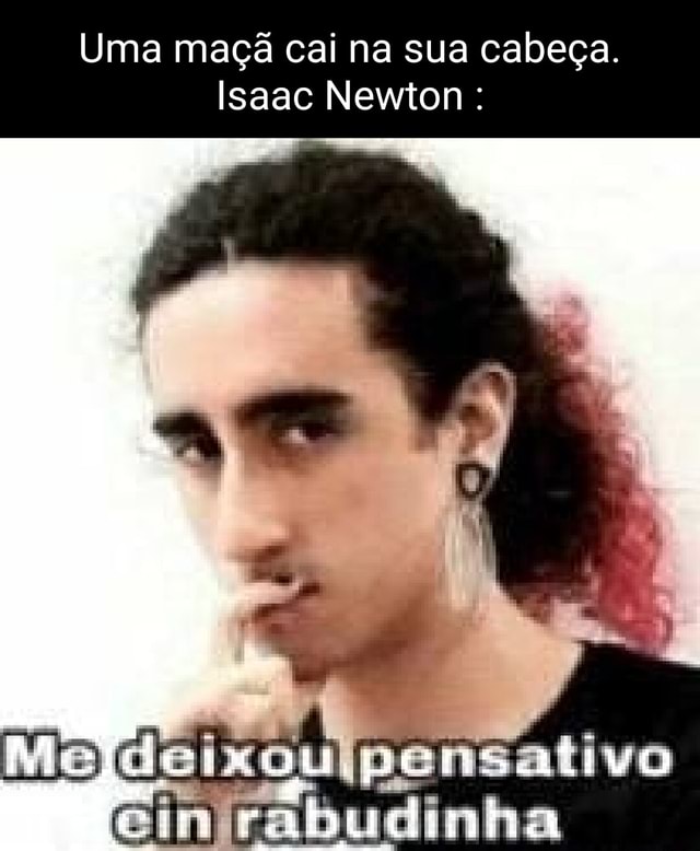 Uma Ma Cai Na Sua Cabe A Isaac Newton Ifunny Brazil