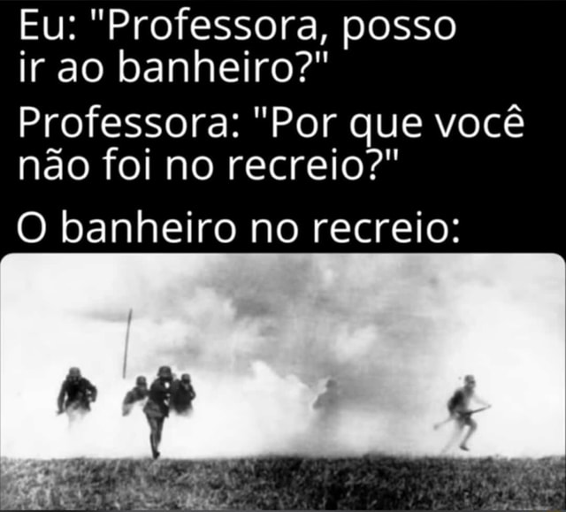 Eu Professora Posso Ir Ao Banheiro Professora Por Que Voc N O