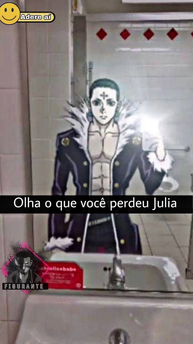 Olha o que você perdeu Julia