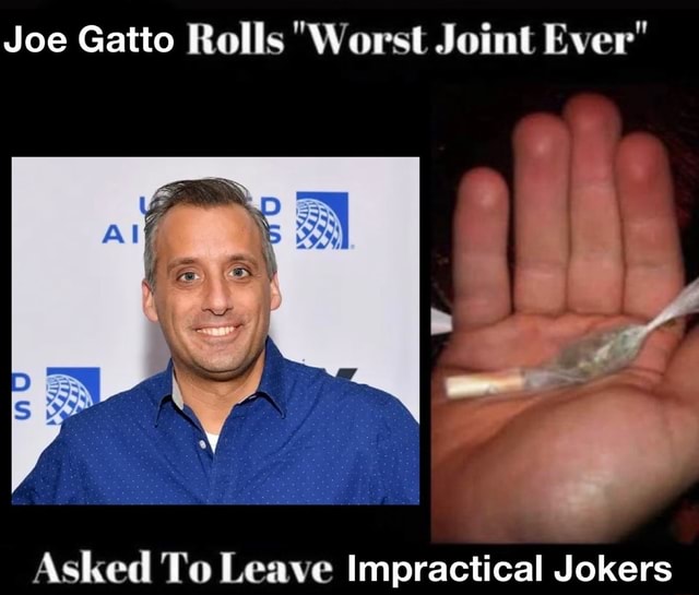 Joe Gatto Rolls Worst Joint Ever Asked To Leave Impractical Jokers