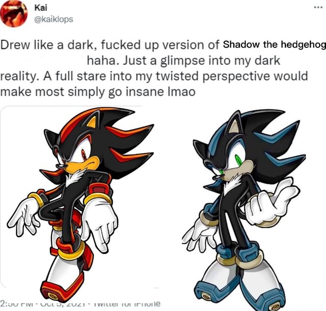 Drew Like A Dark Fucked Up Version Of Shadow The Hedgehog Haha Just A