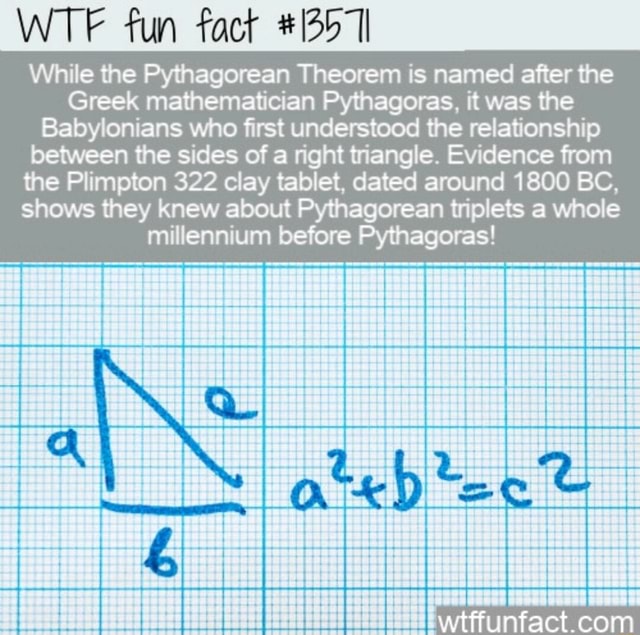 Wtf Fun Fact While The Pythagorean Theorem Is Named After The Greek