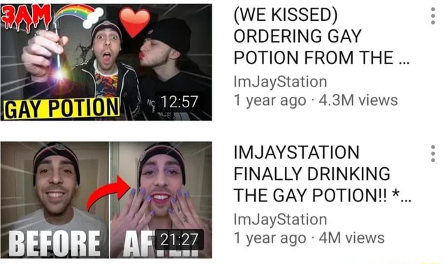 We Kissed Ordering Gay Potion From The Imjaystation Year Ago M