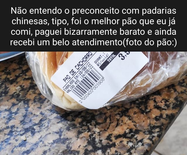 N O Entendo O Preconceito Padarias Chinesas Tipo Foi O Melhor P O