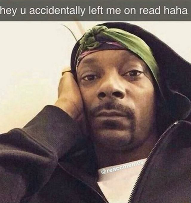 Hey U Accidentally Left Me On Read Haha IFunny