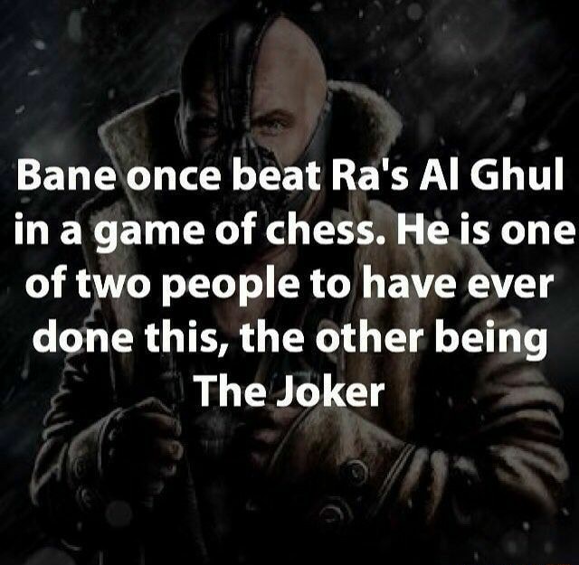 Bane Once Beat Ra S Al Ghul In Game Of Chess He Is One Of Two People