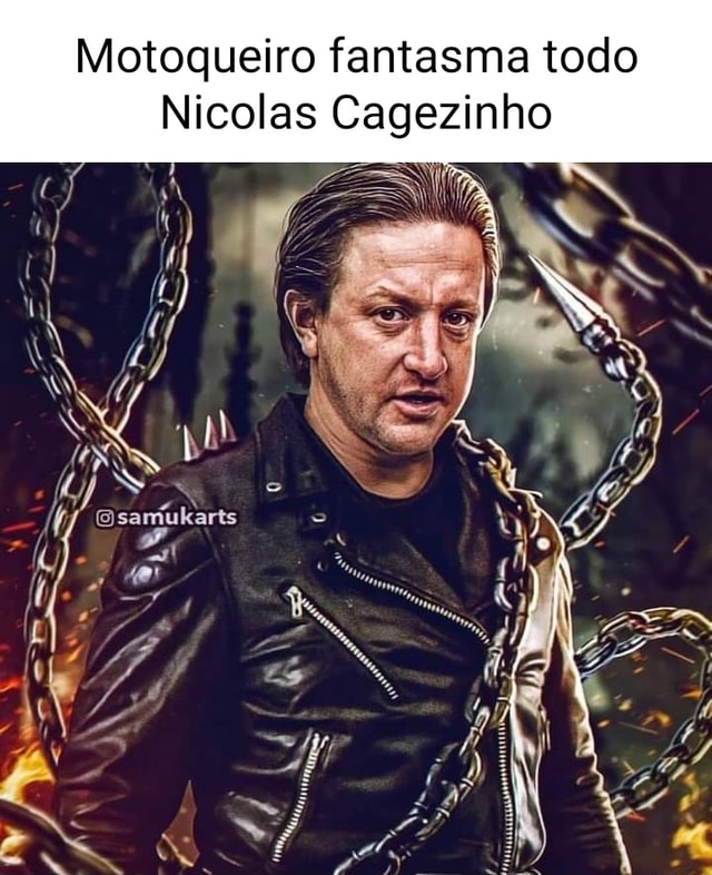 Motoqueiro Fantasma Todo Nicolas Cagezinho