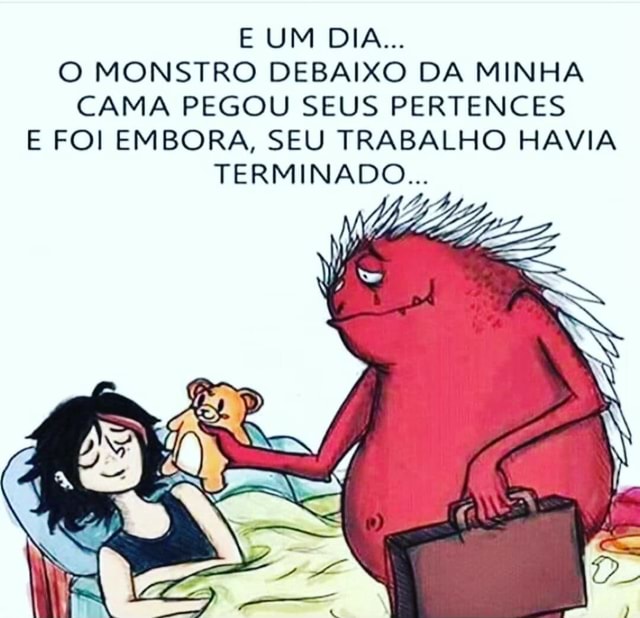 E Um Dia O Monstro Debaixo Da Minha Cama Pegou Seus Pertences E Foi