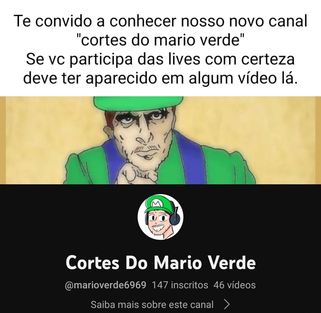 Te Convido A Conhecer Nosso Novo Canal Cortes Do Mario Verde Se Vc