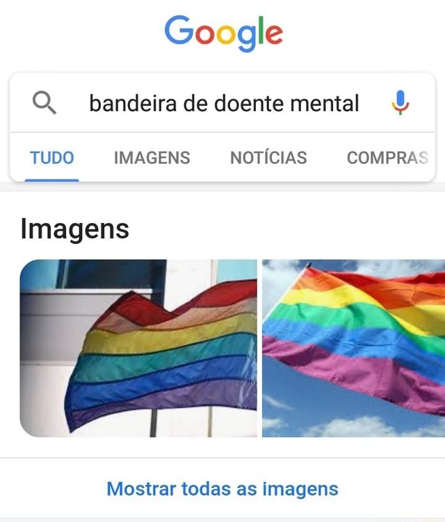 Go gle O bandeira de doente mental I TUDO IMAGENS NOTÍCIAS COMPRA