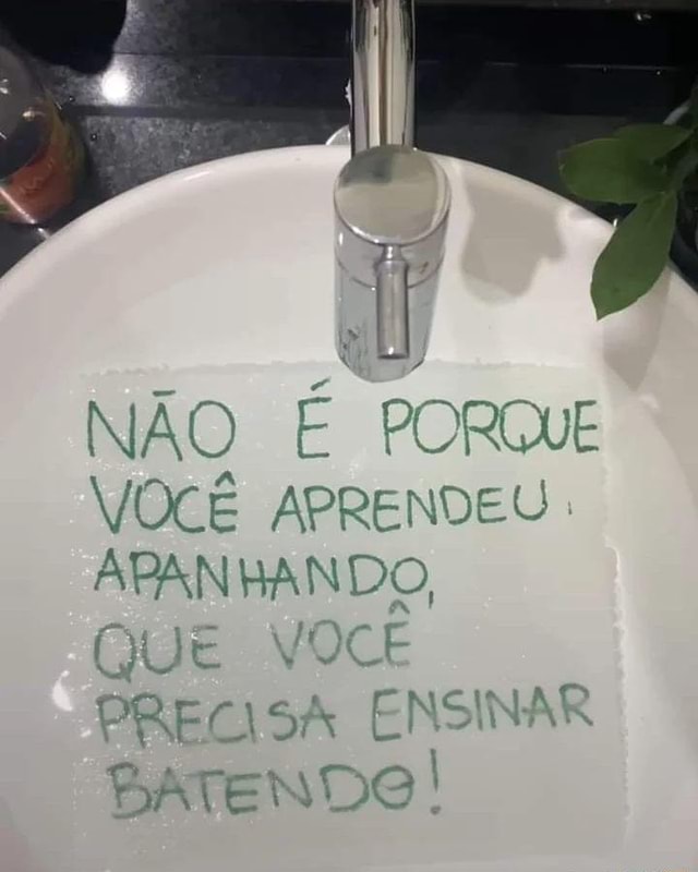 N O E Porque Voc Aprendeu Apanhando Que Voce Pregisa Ensinar Batendo