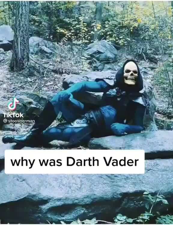 Tik Tok Why Was Darth Vader Ifunny